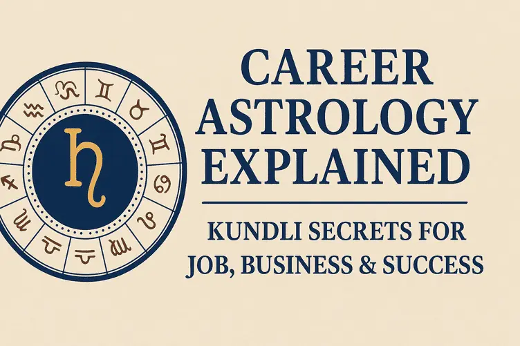 Career Astrology Explained: Kundli Secrets for Job, Business & Success