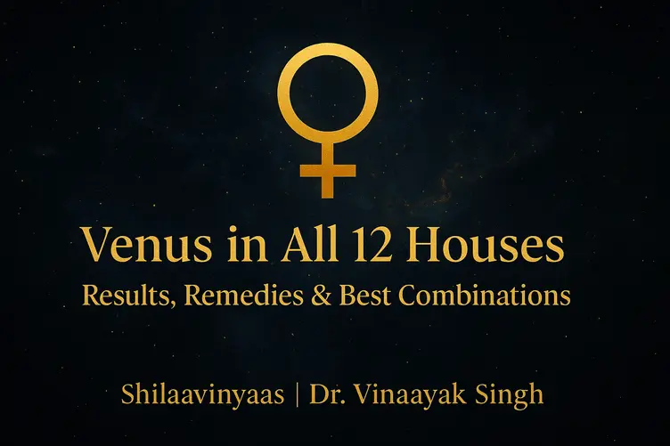 Venus in All 12 Houses – The Mystic Journey of Shukra’s Light and Shadows
